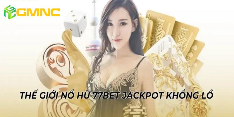 77Bet là nhà cái nổ hũ uy tín rất được lòng các Slot thủ
