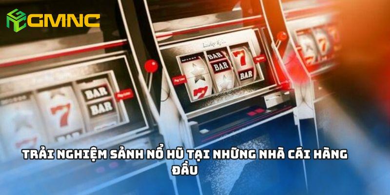 Kinh nghiệm chinh phục các nhà cái nổ hũ uy tín hiện nay